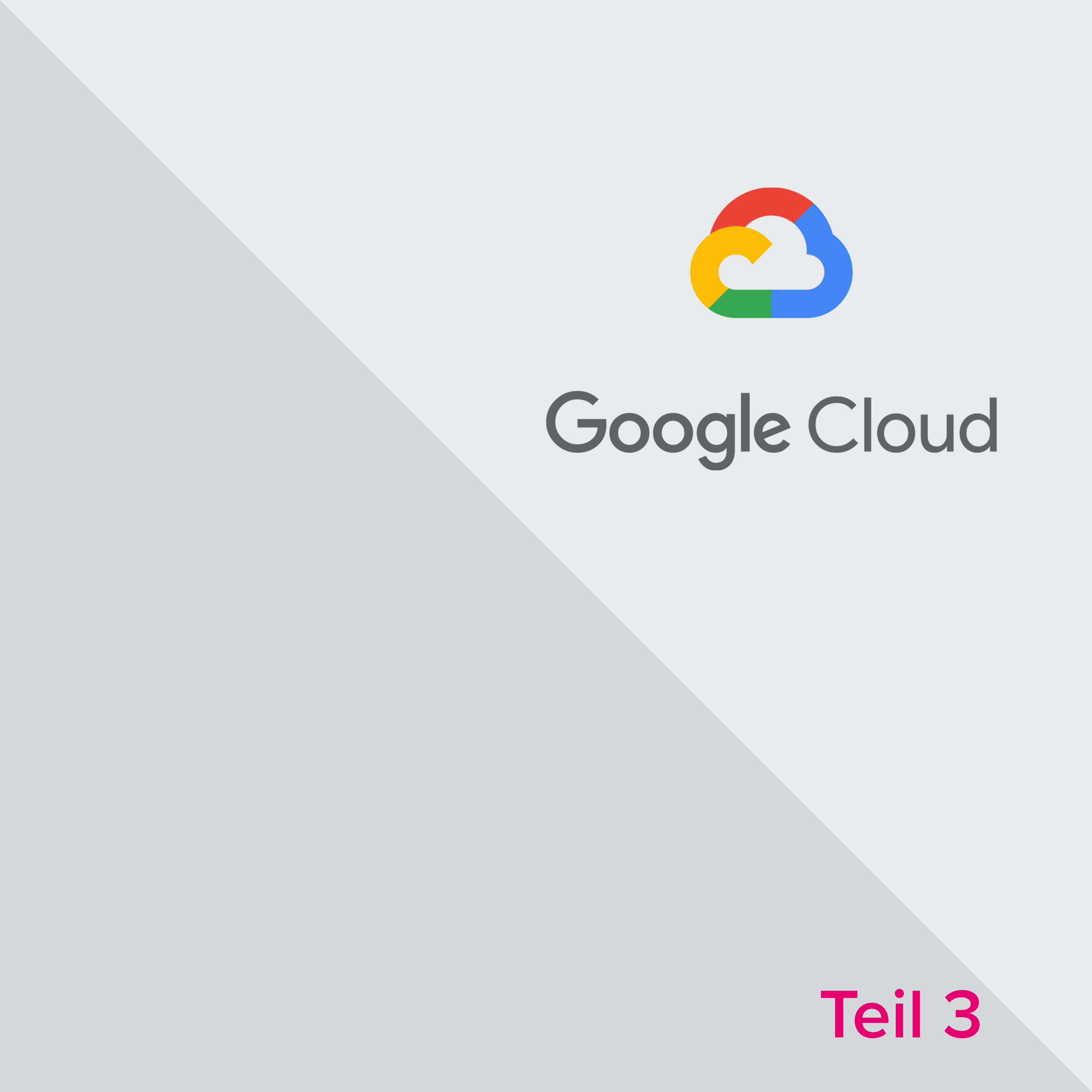 Google Cloud Serie Teil 3